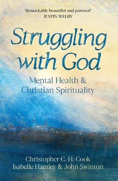 Struggling with God, Professor Christopher C. H. Cook ; The Revd Dr Isabelle Hamley ; Professor John Swinton - Paperback - 9780281086412