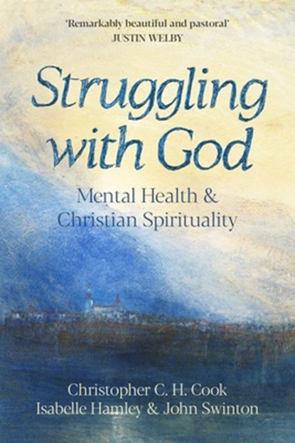 Struggling with God, Professor Christopher C. H. Cook ; The Revd Dr Isabelle Hamley ; Professor John Swinton - Paperback - 9780281086412