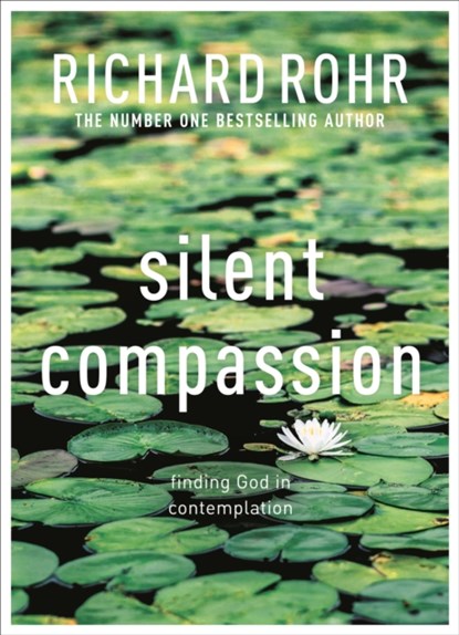 Silent Compassion, Richard Rohr - Paperback - 9780281086603