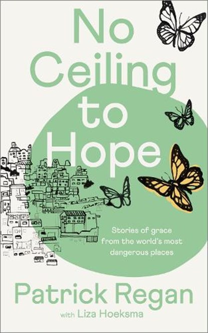 No Ceiling to Hope, Patrick Regan ; Liza Hoeksma - Paperback - 9780281089543