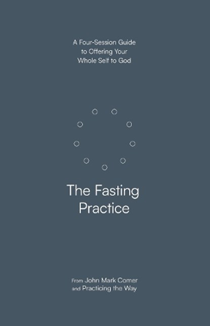 The Fasting Practice, John Mark Comer - Paperback - 9780281091638