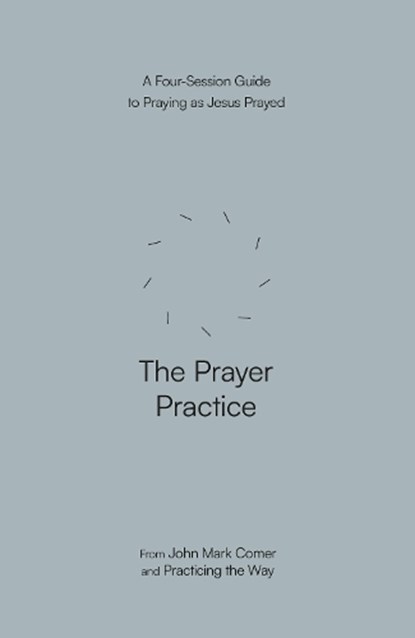 The Prayer Practice, John Mark Comer - Paperback - 9780281091799