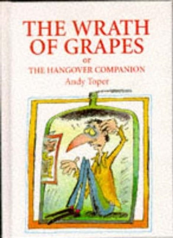Wrath of Grapes, or the Hangover Companion