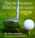 Eye on the Ball, Mind on the Game | Arthur Jackson | 