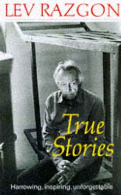 True Stories, Lev Razgon ; John Crowfoot - Gebonden - 9780285634305