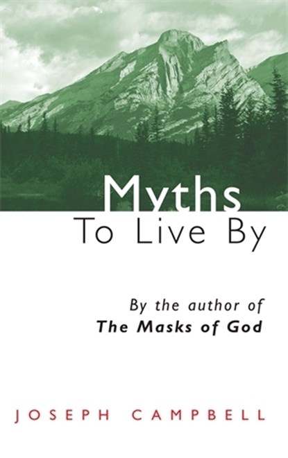 Myths to Live by, Joseph Campbell - Paperback - 9780285647312