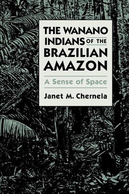 The Wanano Indians of the Brazilian Amazon, Janet M. Chernela - Paperback - 9780292711860