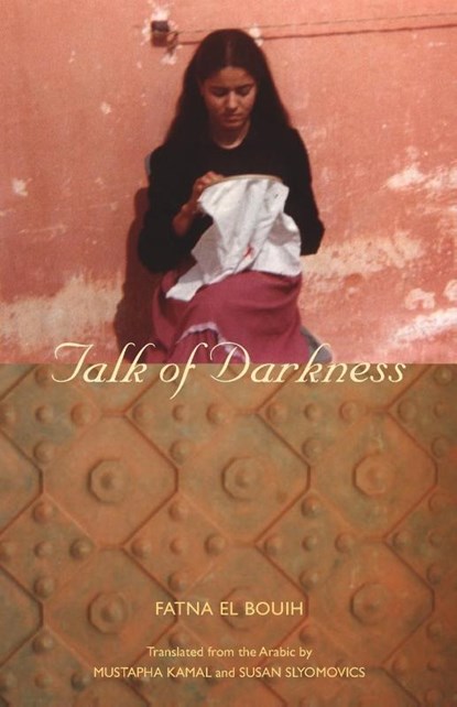 Talk of Darkness, Fatna El Bouih - Paperback - 9780292719156