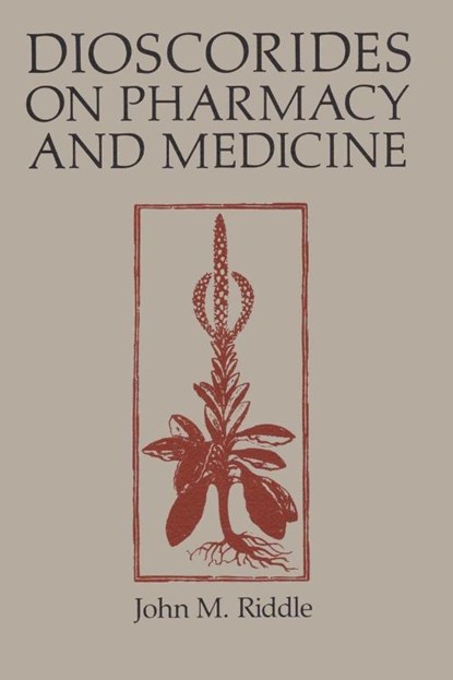 Dioscorides on Pharmacy and Medicine, John M. Riddle - Paperback - 9780292729841