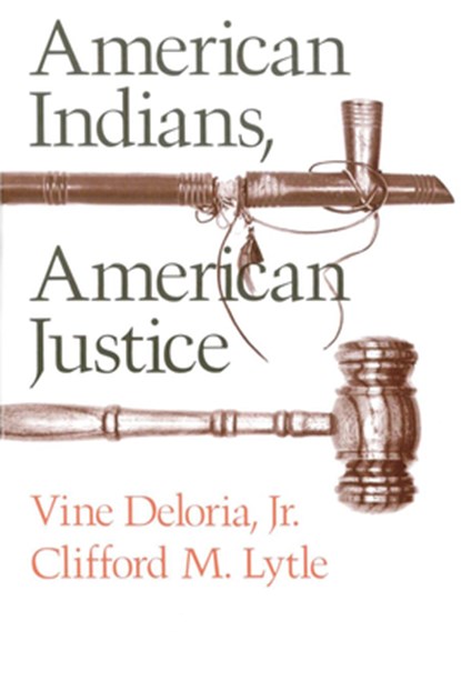 American Indians, American Justice, Vine Deloria ; Clifford M. Lytle - Paperback - 9780292738348