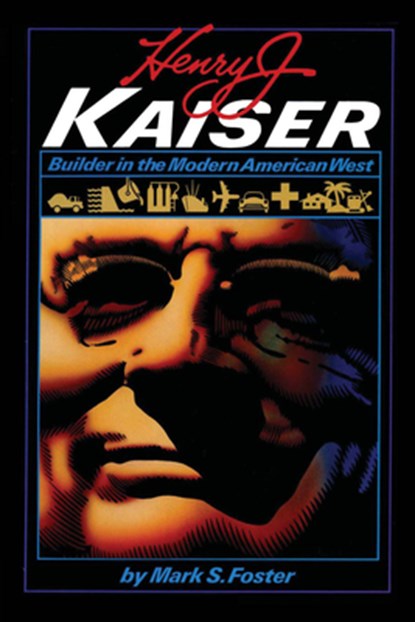 Henry J. Kaiser, Mark S. Foster - Paperback - 9780292742260