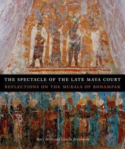 The Spectacle of the Late Maya Court, MILLER,  Mary ; Brittenham, Claudia - Gebonden - 9780292744363