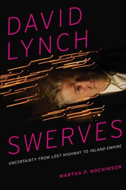 David Lynch Swerves, Martha P. Nochimson - Ebook - 9780292748897