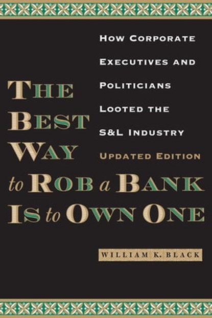 The Best Way to Rob a Bank is to Own One, William K. Black - Ebook - 9780292754201