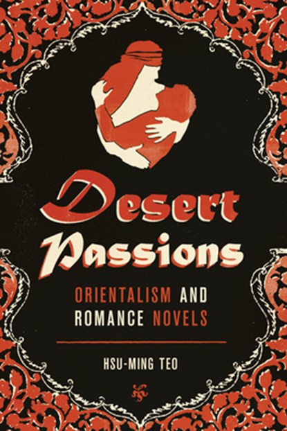 Desert Passions, Hsu-Ming Teo - Paperback - 9780292756908