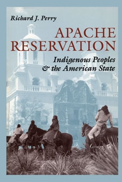 Apache Reservation, Richard J. Perry - Ebook - 9780292762749