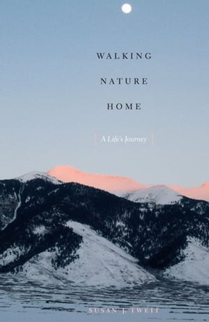 Walking Nature Home, Susan J. Tweit - Ebook - 9780292773721