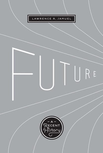 Future, Lawrence R. Samuel - Ebook - 9780292774773