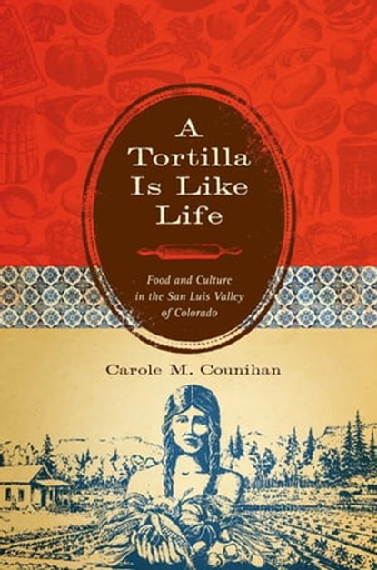 A Tortilla Is Like Life, Carole M. Counihan - Ebook - 9780292782440