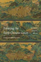 Forming the Early Chinese Court | Luke Habberstad | 