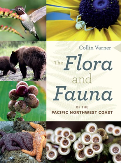 The Flora and Fauna of the Pacific Northwest Coast, Collin Varner - Paperback - 9780295744643