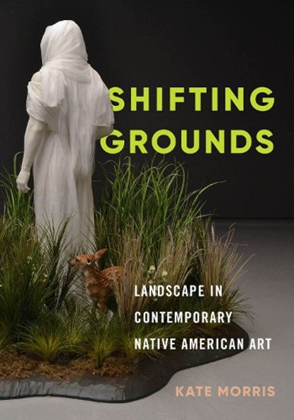 Shifting Grounds, Kate Morris - Gebonden - 9780295745367