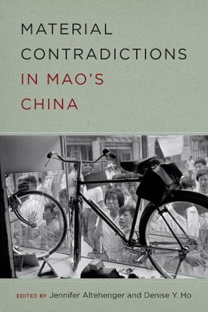 Material Contradictions in Mao's China, Jennifer Altehenger ; Denise Y. Ho - Paperback - 9780295750859