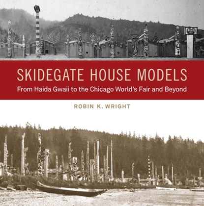 Skidegate House Models, Robin K. Wright - Gebonden - 9780295751047