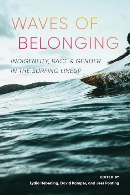 Waves of Belonging, Lydia Heberling ; David Kamper ; Jess Ponting - Paperback - 9780295753416