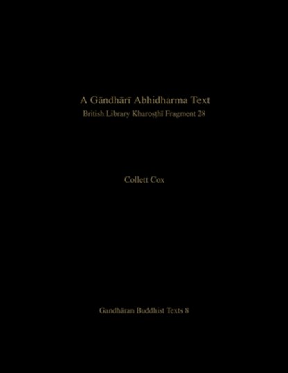A G&#257;ndh&#257;r&#299; Abhidharma Text: British Library Kharo&#7779;&#7789;h&#299; Fragment 28, Collett Cox - Gebonden - 9780295753843
