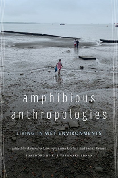 Amphibious Anthropologies, Alejandro Camargo ; Luisa Cortesi ; Franz Krause - Paperback - 9780295753898