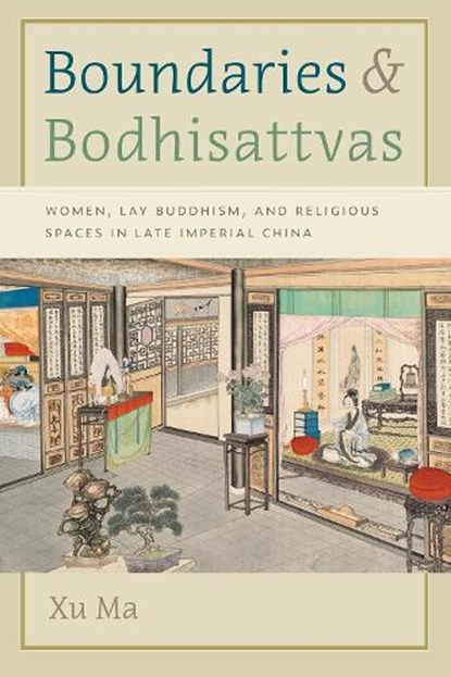 Boundaries and Bodhisattvas, Xu Ma - Gebonden - 9780295754727