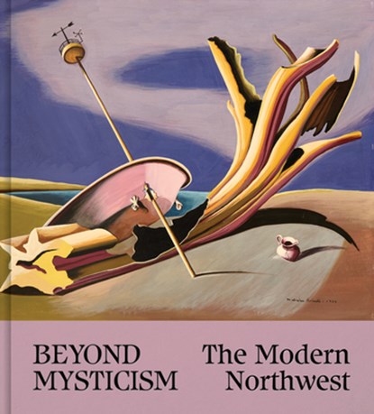 Beyond Mysticism: The Modern Northwest, Theresa Papanikolas - Gebonden - 9780295754840