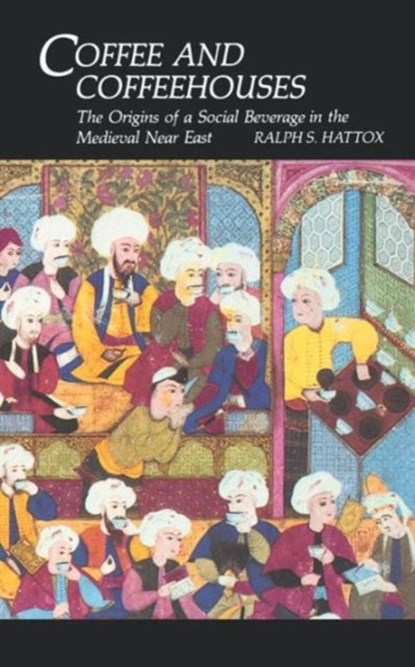 Coffee and Coffeehouses, Ralph S. Hattox - Paperback - 9780295962313
