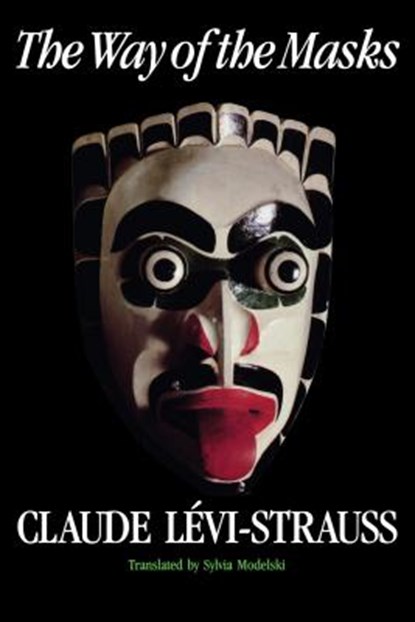 The Way of the Masks, Claude Levi-Strauss - Paperback - 9780295966366