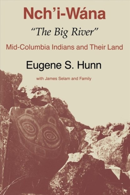 Nch'i-Wana, "The Big River", Eugene S. Hunn - Paperback - 9780295971193