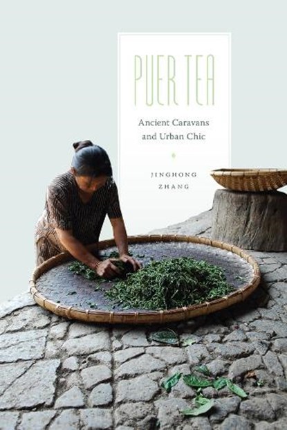 Puer Tea, Jinghong (Associate Professor Zhang - Paperback - 9780295993232