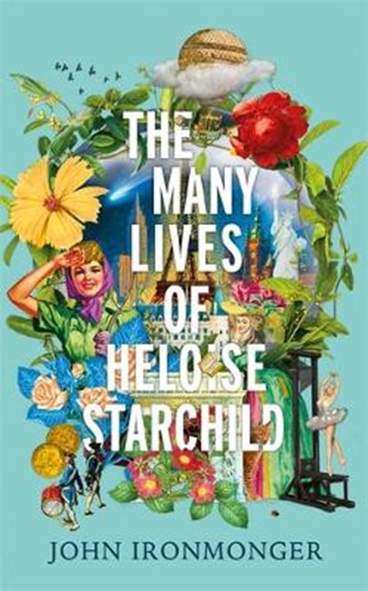 The Many Lives of Heloise Starchild, John Ironmonger - Gebonden - 9780297608233
