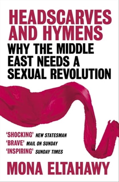 Headscarves and Hymens, Mona Eltahawy - Ebook - 9780297609025
