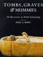 Tombs, graves and mummies | Paul G. Bahn | 