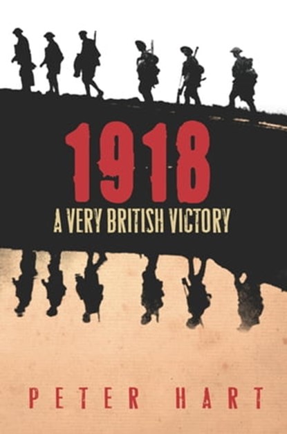 1918, Peter Hart - Ebook - 9780297855712