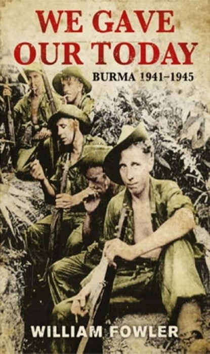 We Gave Our Today, William Fowler - Ebook - 9780297857617