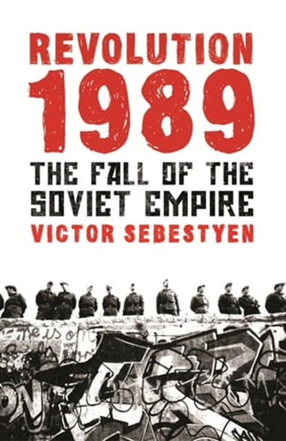 Revolution 1989, Victor Sebestyen - Ebook - 9780297857884