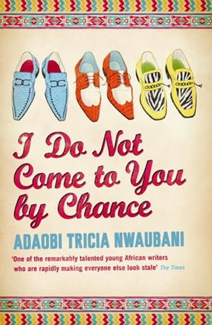 I Do Not Come to You by Chance, Adaobi Tricia Nwaubani - Ebook - 9780297858720