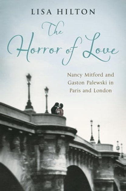 The Horror of Love, Lisa Hilton - Ebook - 9780297859611