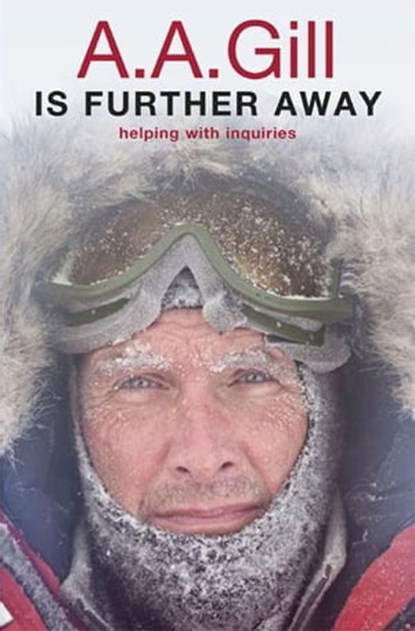 A.A. Gill is Further Away, Adrian Gill - Ebook - 9780297863816