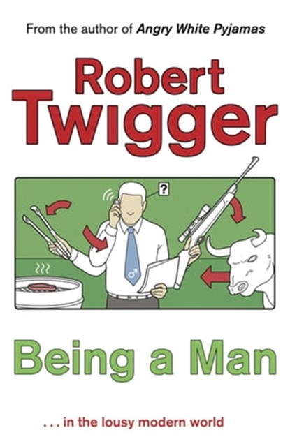 Being a Man, Robert Twigger - Ebook - 9780297863908