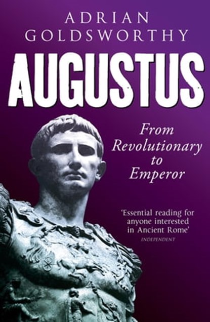 Augustus, Adrian Goldsworthy ; Dr Adrian Goldsworthy Ltd - Ebook - 9780297864264