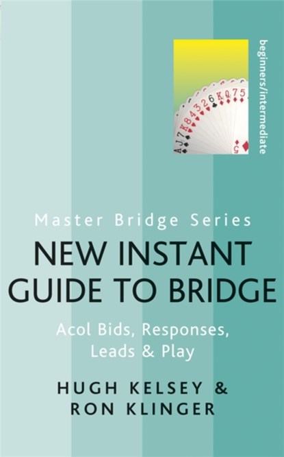 New Instant Guide to Bridge, Hugh Kelsey ; Ron Klinger - Paperback - 9780297864578