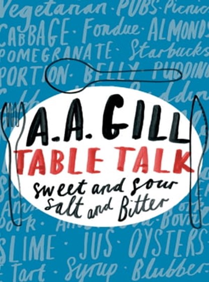 Table Talk, Adrian Gill - Ebook - 9780297864691